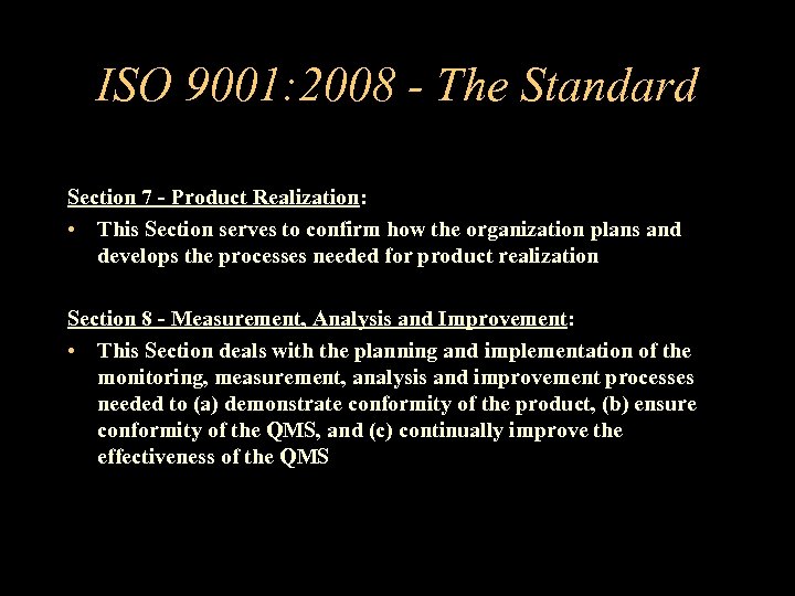 ISO 9001: 2008 - The Standard Section 7 - Product Realization: • This Section