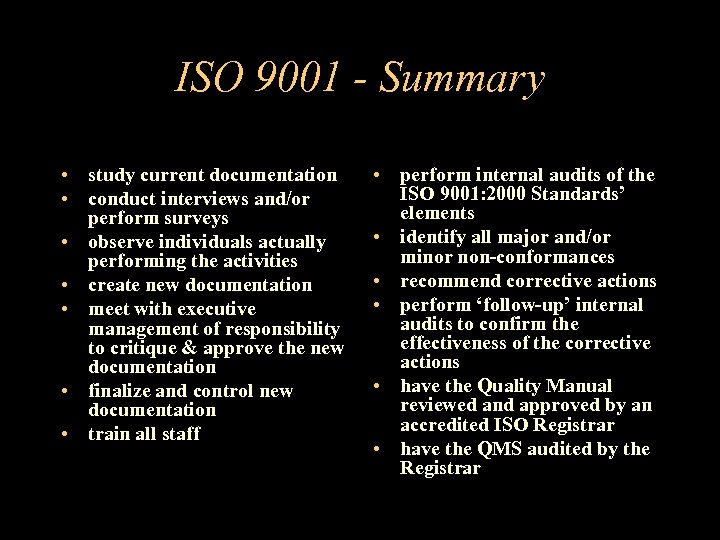 ISO 9001 - Summary • study current documentation • conduct interviews and/or perform surveys