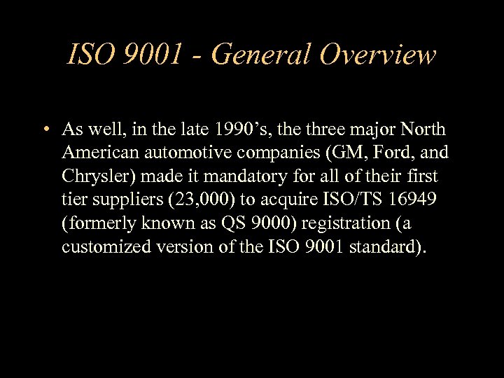 ISO 9001 - General Overview • As well, in the late 1990’s, the three