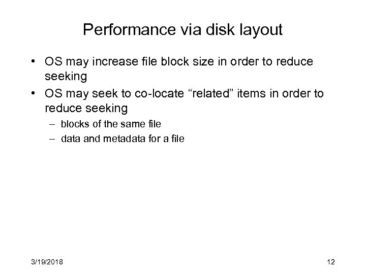 Performance via disk layout • OS may increase file block size in order to