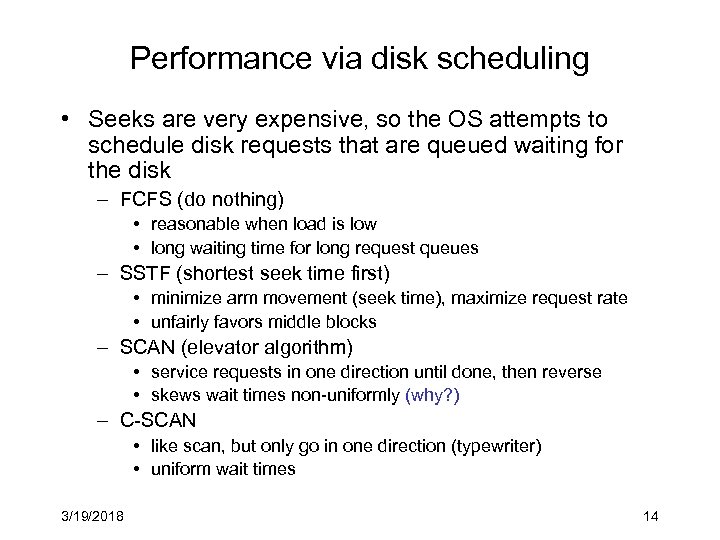 Performance via disk scheduling • Seeks are very expensive, so the OS attempts to
