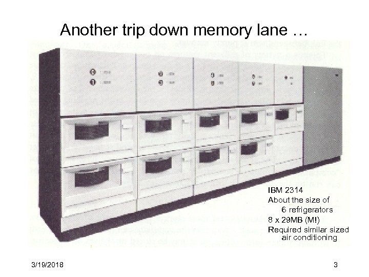 Another trip down memory lane … IBM 2314 About the size of 6 refrigerators