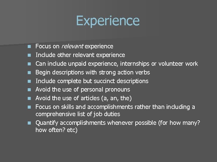 Experience n n n n n Focus on relevant experience Include other relevant experience