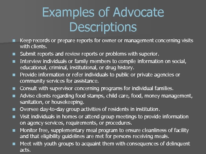 Examples of Advocate Descriptions n n n n n Keep records or prepare reports