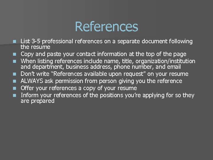 References n n n n List 3 -5 professional references on a separate document