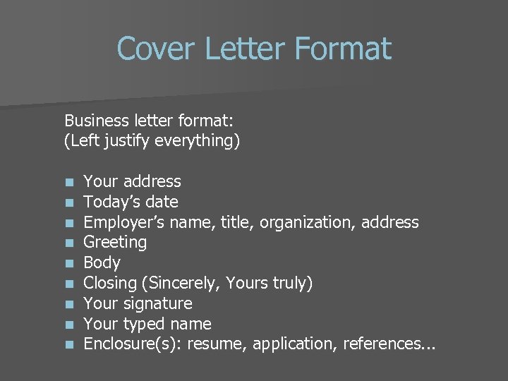 Cover Letter Format Business letter format: (Left justify everything) n n n n n