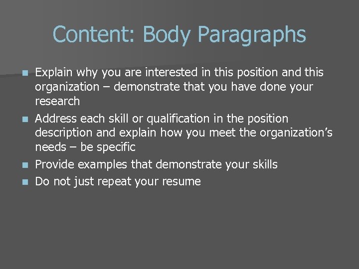 Content: Body Paragraphs Explain why you are interested in this position and this organization