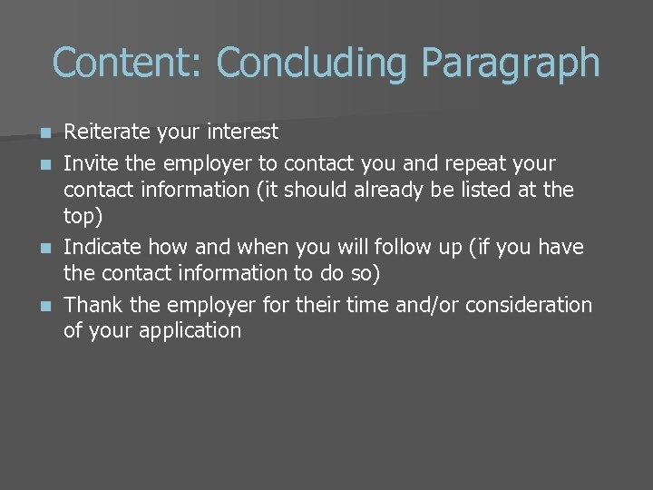 Content: Concluding Paragraph n n Reiterate your interest Invite the employer to contact you