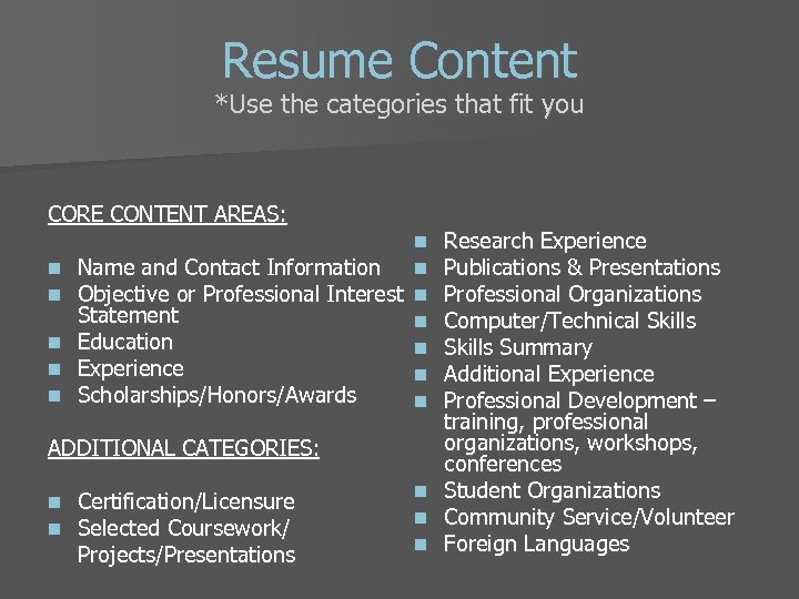 Resume Content *Use the categories that fit you CORE CONTENT AREAS: Research Experience n