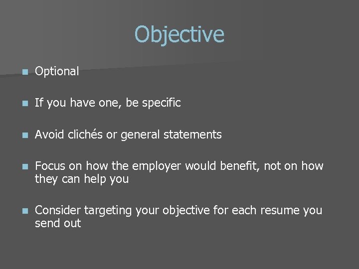 Objective n Optional n If you have one, be specific n Avoid clichés or