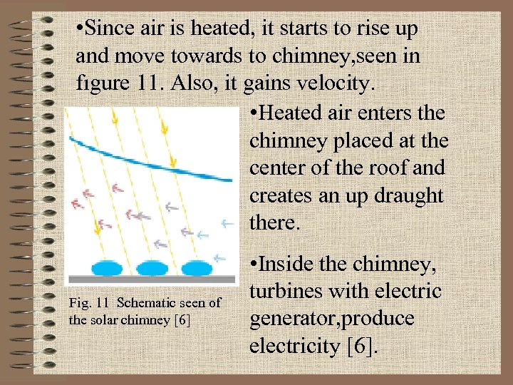  • Since air is heated, it starts to rise up and move towards