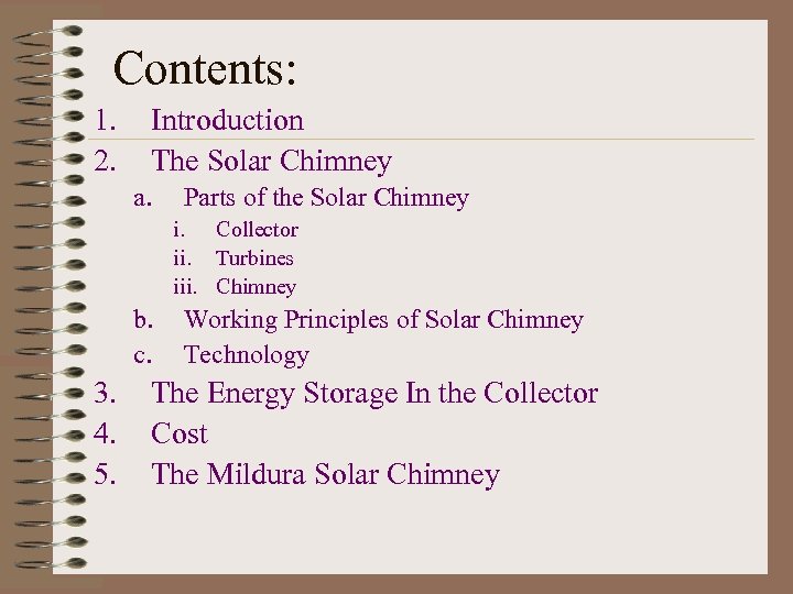 Contents: 1. 2. Introduction The Solar Chimney a. Parts of the Solar Chimney i.