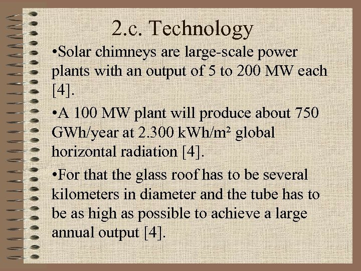 2. c. Technology • Solar chimneys are large-scale power plants with an output of