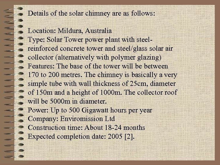 Details of the solar chimney are as follows: Location: Mildura, Australia Type: Solar Tower