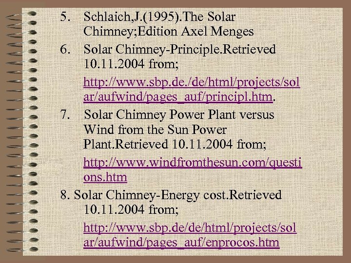 5. Schlaich, J. (1995). The Solar Chimney; Edition Axel Menges 6. Solar Chimney-Principle. Retrieved