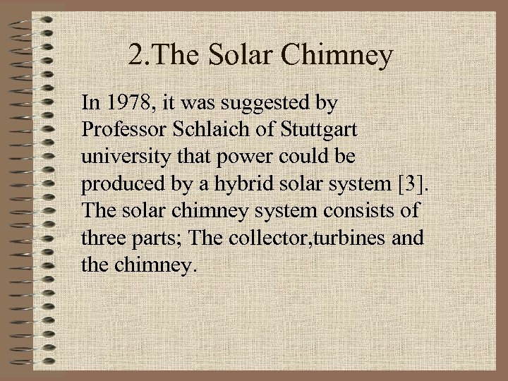 2. The Solar Chimney In 1978, it was suggested by Professor Schlaich of Stuttgart