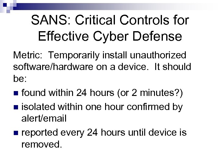 SANS: Critical Controls for Effective Cyber Defense Metric: Temporarily install unauthorized software/hardware on a