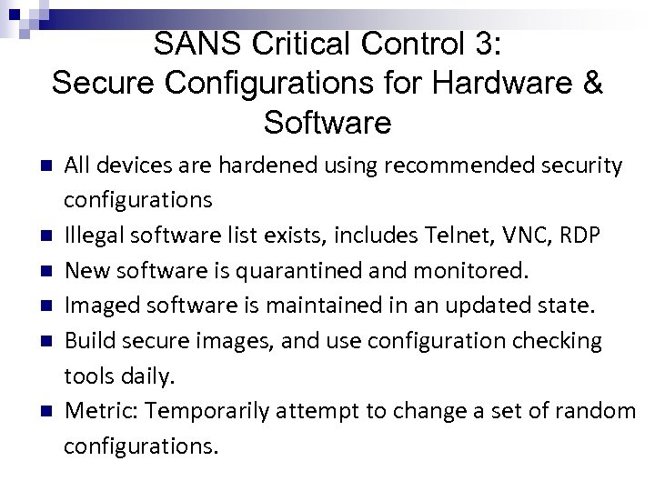 SANS Critical Control 3: Secure Configurations for Hardware & Software n n n All