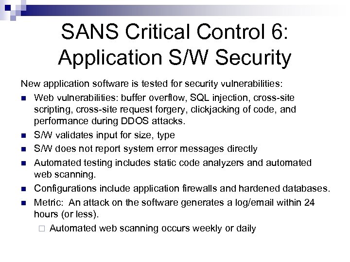 SANS Critical Control 6: Application S/W Security New application software is tested for security