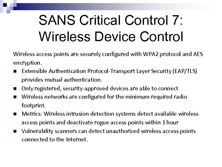 SANS Critical Control 7: Wireless Device Control Wireless access points are securely configured with