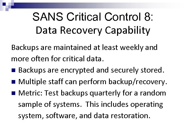 SANS Critical Control 8: Data Recovery Capability Backups are maintained at least weekly and