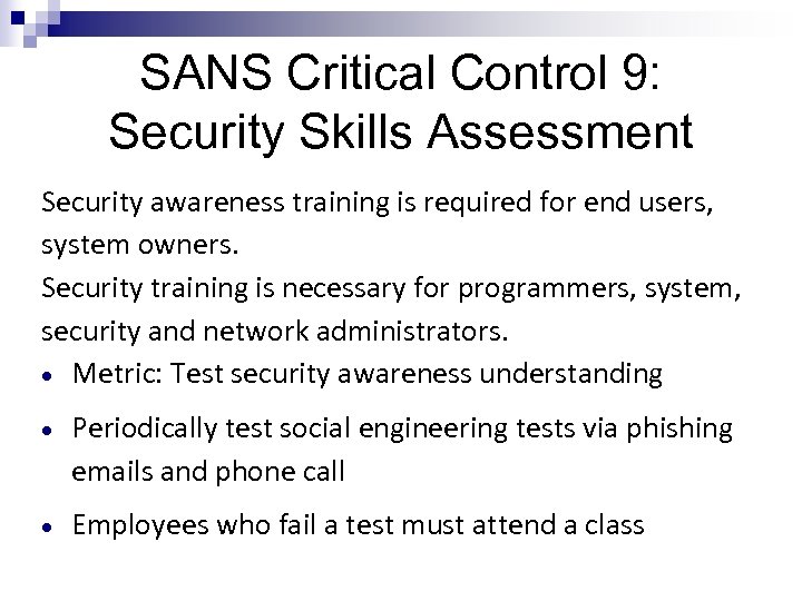 SANS Critical Control 9: Security Skills Assessment Security awareness training is required for end