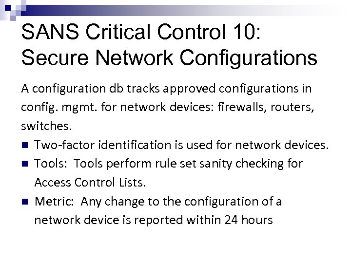 SANS Critical Control 10: Secure Network Configurations A configuration db tracks approved configurations in