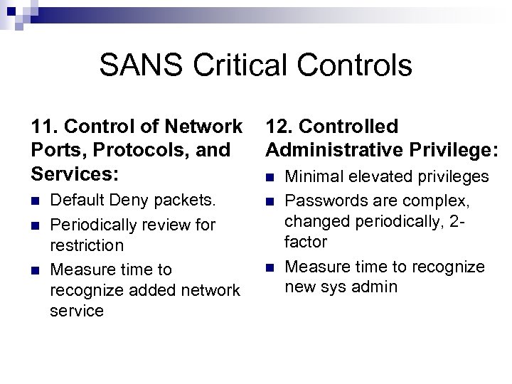 SANS Critical Controls 11. Control of Network Ports, Protocols, and Services: n n n