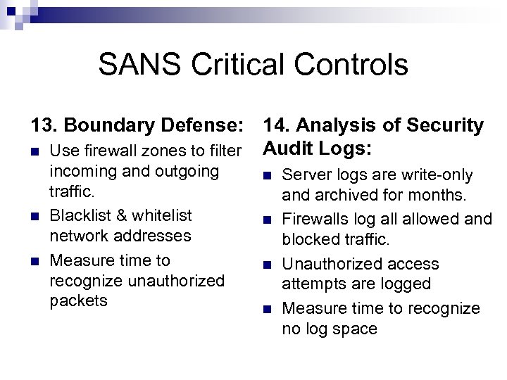 SANS Critical Controls 13. Boundary Defense: 14. Analysis of Security Audit Logs: n Use