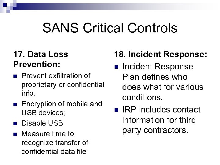 SANS Critical Controls 17. Data Loss Prevention: n n Prevent exfiltration of proprietary or