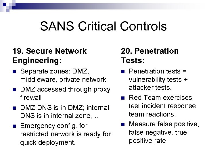 SANS Critical Controls 19. Secure Network Engineering: n n Separate zones: DMZ, middleware, private