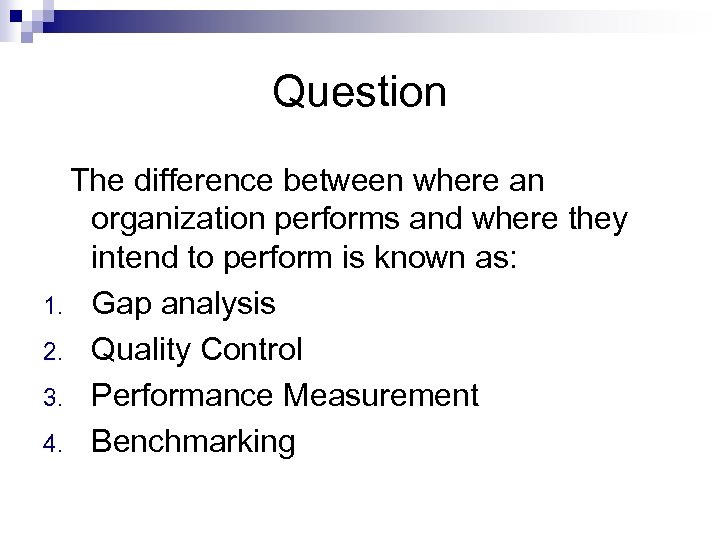 Question The difference between where an organization performs and where they intend to perform