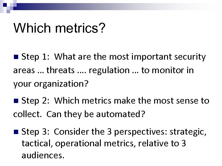 Which metrics? Step 1: What are the most important security areas … threats ….