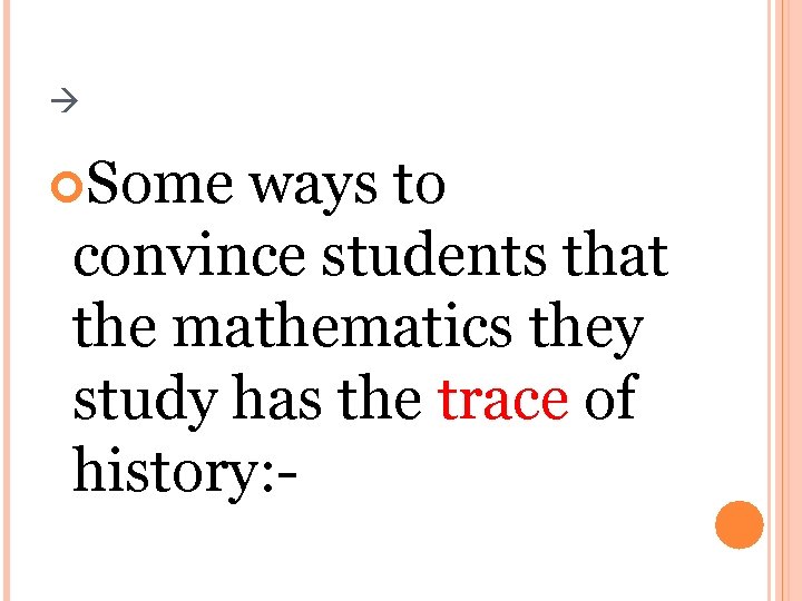  Some ways to convince students that the mathematics they study has the trace