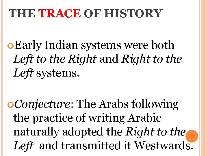 THE TRACE OF HISTORY Early Indian systems were both Left to the Right and