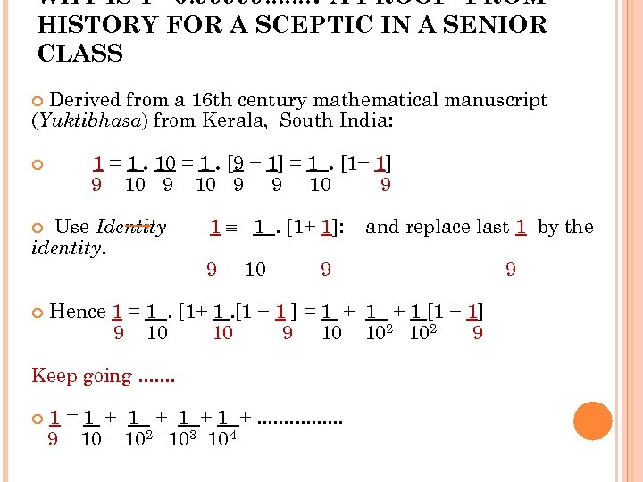 WHY IS 1= 0. 99999. . . . ? A PROOF FROM HISTORY FOR