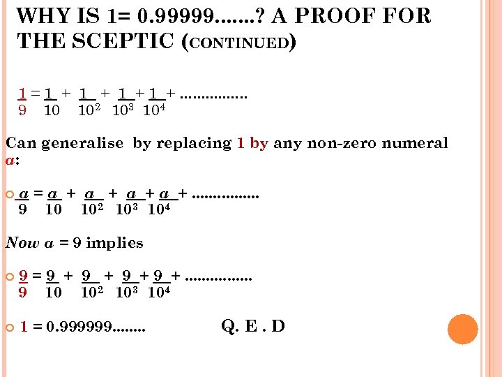 WHY IS 1= 0. 99999. . . . ? A PROOF FOR THE SCEPTIC