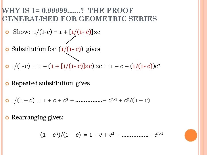 WHY IS 1= 0. 99999. . . . ? THE PROOF GENERALISED FOR GEOMETRIC