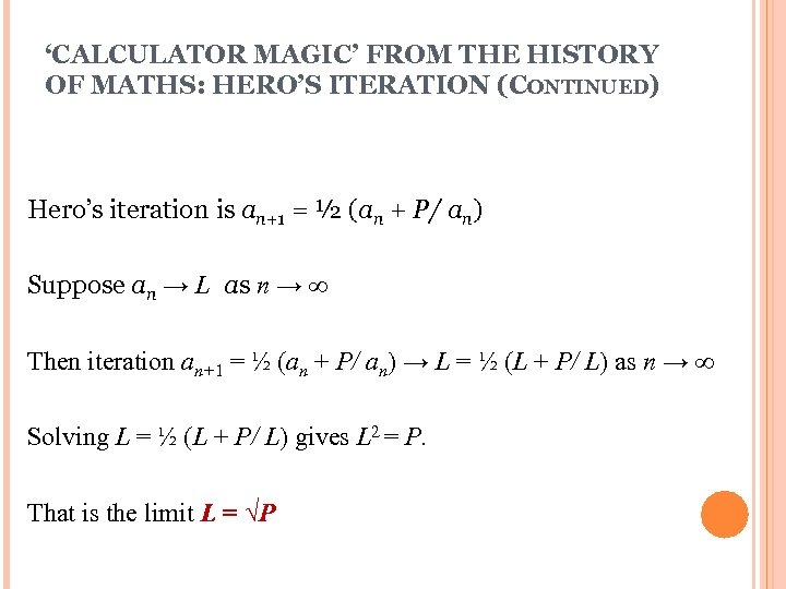 ‘CALCULATOR MAGIC’ FROM THE HISTORY OF MATHS: HERO’S ITERATION (CONTINUED) Hero’s iteration is an+1