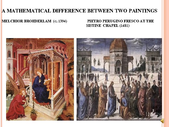 A MATHEMATICAL DIFFERENCE BETWEEN TWO PAINTINGS MELCHIOR BROEDERLAM (C. 1394) PIETRO PERUGINO FRESCO AT