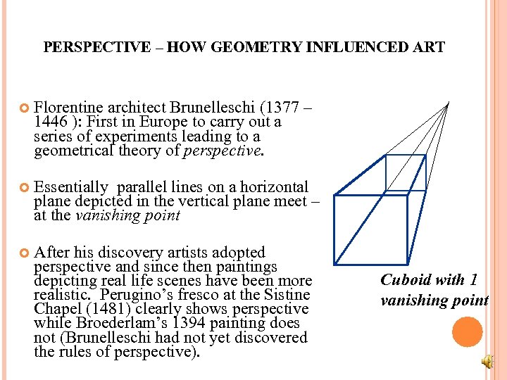 PERSPECTIVE – HOW GEOMETRY INFLUENCED ART Florentine architect Brunelleschi (1377 – 1446 ): First