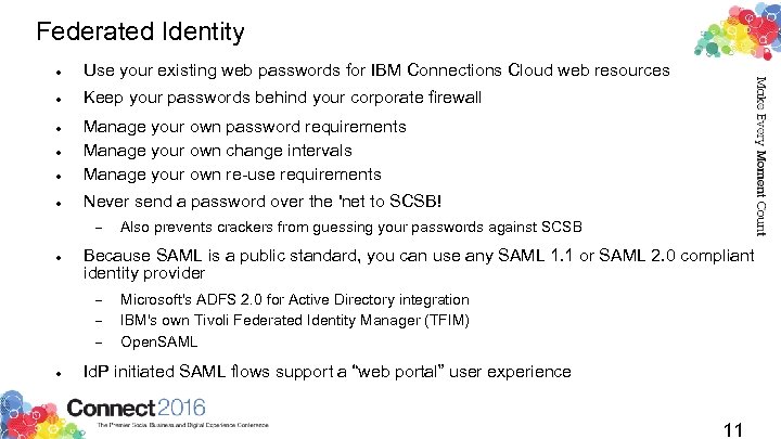 Federated Identity Use your existing web passwords for IBM Connections Cloud web resources Keep