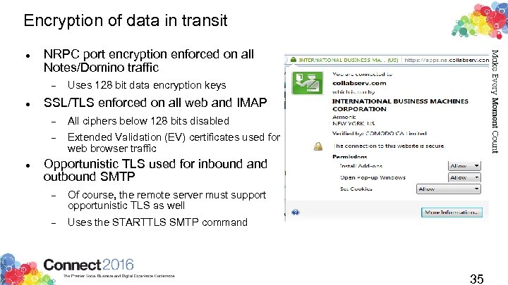 Encryption of data in transit NRPC port encryption enforced on all Notes/Domino traffic Uses