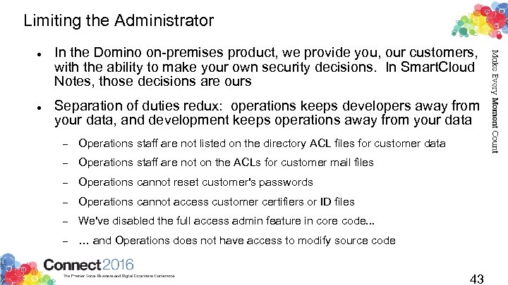 Limiting the Administrator In the Domino on-premises product, we provide you, our customers, with