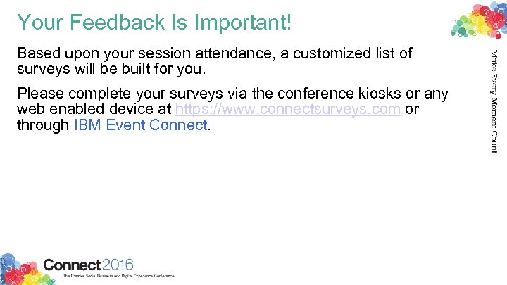 Your Feedback Is Important! Based upon your session attendance, a customized list of surveys