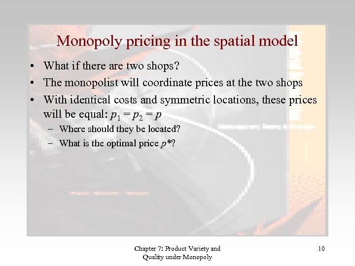 Monopoly pricing in the spatial model • What if there are two shops? •