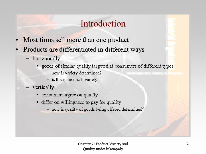 Introduction • Most firms sell more than one product • Products are differentiated in
