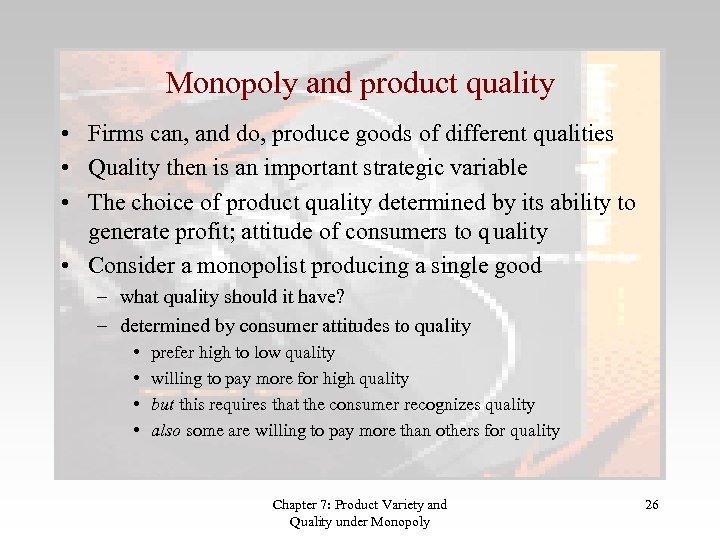 Monopoly and product quality • Firms can, and do, produce goods of different qualities