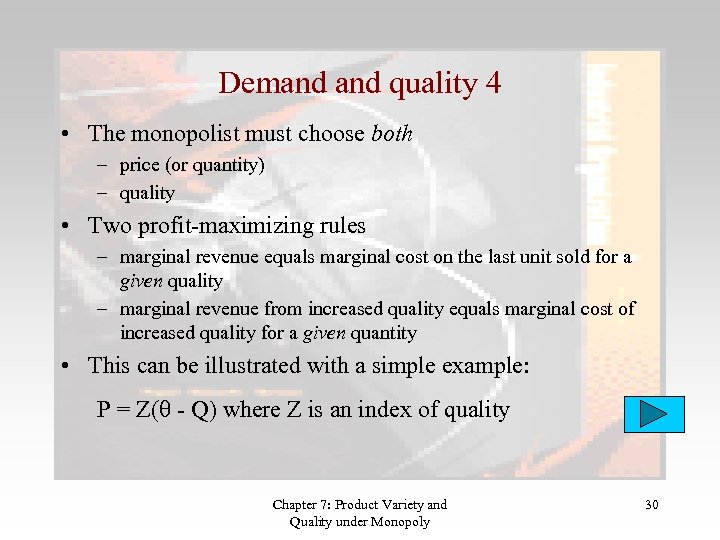 Demand quality 4 • The monopolist must choose both – price (or quantity) –