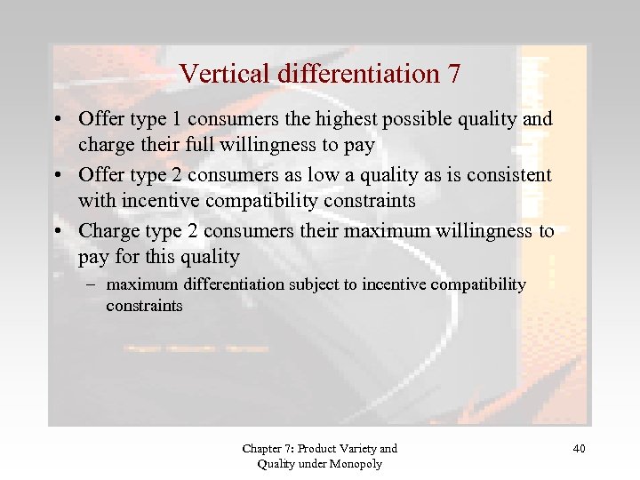 Vertical differentiation 7 • Offer type 1 consumers the highest possible quality and charge